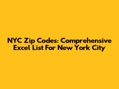 NYC Zip Codes: Comprehensive Excel List For New York City