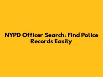 NYPD Officer Search: Find Police Records Easily