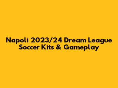 Napoli 2023/24 Dream League Soccer Kits & Gameplay