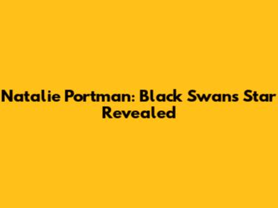 Natalie Portman: Black Swan's Star Revealed