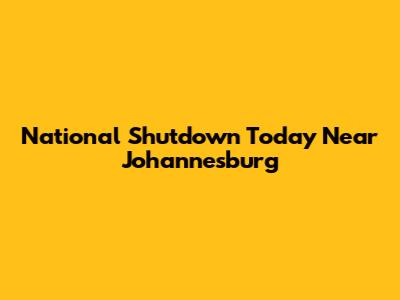 National Shutdown Today Near Johannesburg
