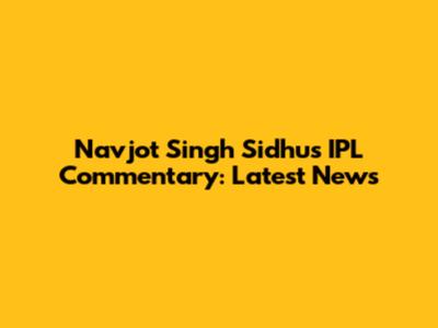 Navjot Singh Sidhu's IPL Commentary: Latest News