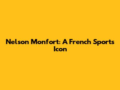 Nelson Monfort: A French Sports Icon