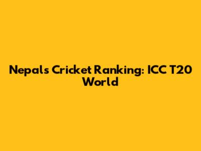 Nepal's Cricket Ranking: ICC T20 World