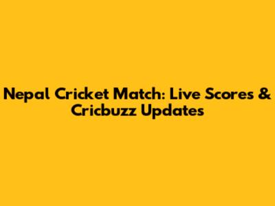 Nepal Cricket Match: Live Scores & Cricbuzz Updates