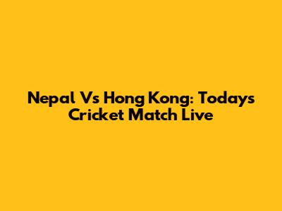 Nepal Vs Hong Kong: Today's Cricket Match Live