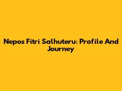 Nepos Fitri Salhuteru: Profile And Journey