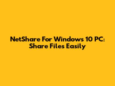 NetShare For Windows 10 PC: Share Files Easily