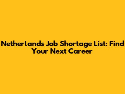 Netherlands Job Shortage List: Find Your Next Career