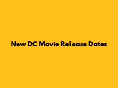 New DC Movie Release Dates