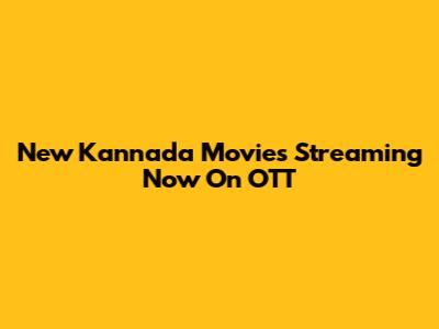 New Kannada Movies Streaming Now On OTT