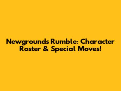 Newgrounds Rumble: Character Roster & Special Moves!