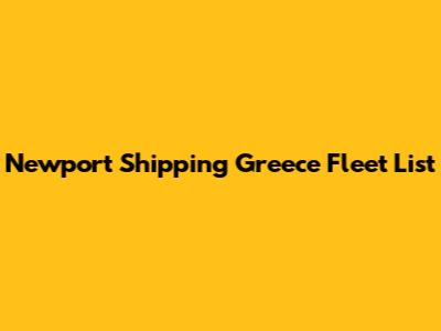 Newport Shipping Greece Fleet List