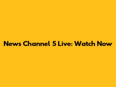 News Channel 5 Live: Watch Now
