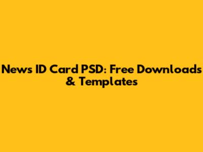 News ID Card PSD: Free Downloads & Templates