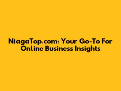 NiagaTop.com: Your Go-To For Online Business Insights