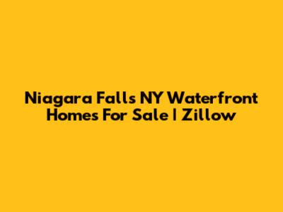 Niagara Falls NY Waterfront Homes For Sale | Zillow