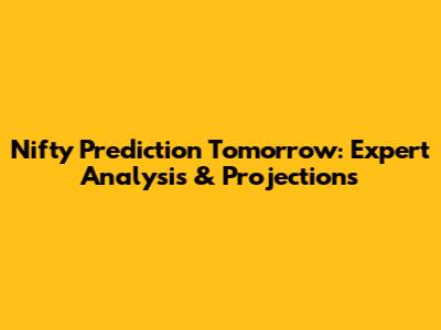 Nifty Prediction Tomorrow: Expert Analysis & Projections