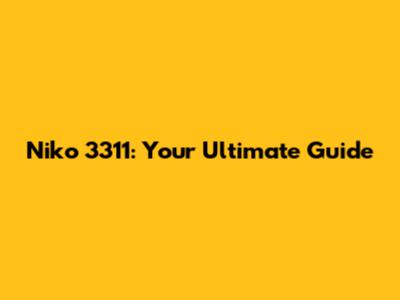 Niko 3311: Your Ultimate Guide