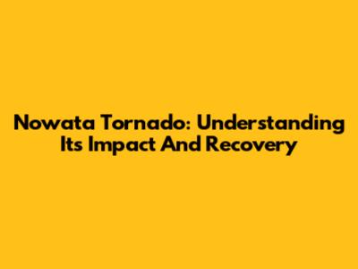 Nowata Tornado: Understanding Its Impact And Recovery