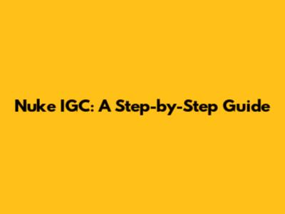 Nuke IGC: A Step-by-Step Guide