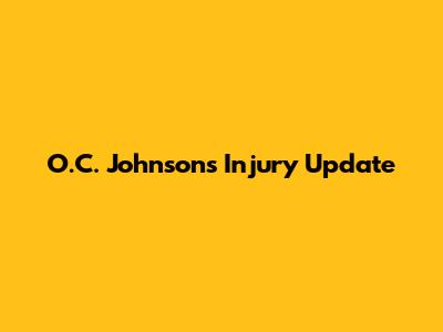 O.C. Johnson's Injury Update