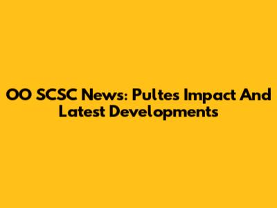 OO SCSC News: Pulte's Impact And Latest Developments