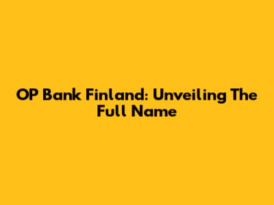 OP Bank Finland: Unveiling The Full Name