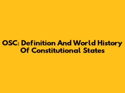 OSC: Definition And World History Of Constitutional States