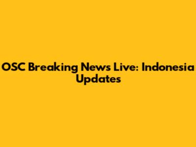 OSC Breaking News Live: Indonesia Updates
