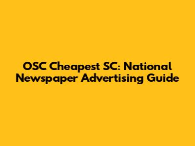 OSC Cheapest SC: National Newspaper Advertising Guide