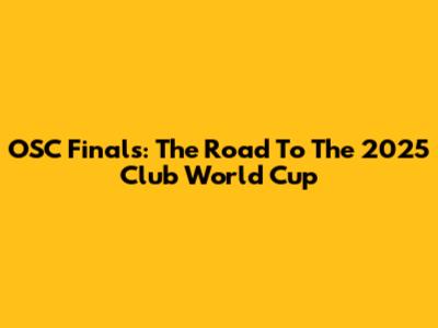 OSC Finals: The Road To The 2025 Club World Cup