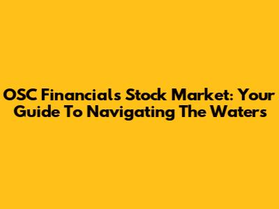 OSC Financials Stock Market: Your Guide To Navigating The Waters