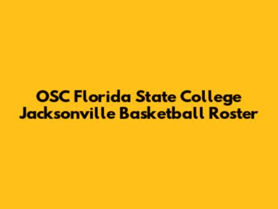 OSC Florida State College Jacksonville Basketball Roster