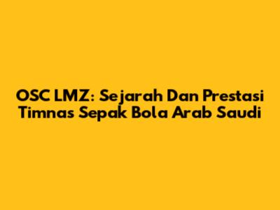 OSC LMZ: Sejarah Dan Prestasi Timnas Sepak Bola Arab Saudi
