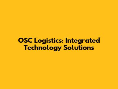 OSC Logistics: Integrated Technology Solutions