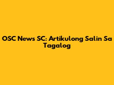OSC News SC: Artikulong Salin Sa Tagalog