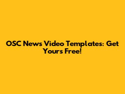 OSC News Video Templates: Get Yours Free!