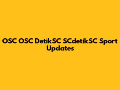 OSC OSC DetikSC SCdetikSC Sport Updates