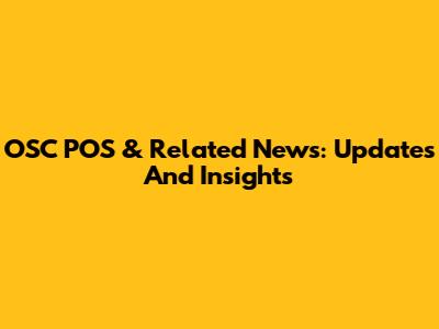 OSC POS & Related News: Updates And Insights