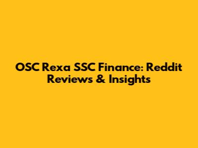 OSC Rexa SSC Finance: Reddit Reviews & Insights