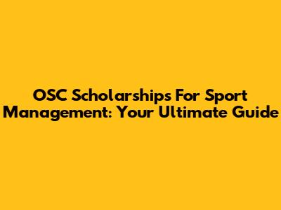 OSC Scholarships For Sport Management: Your Ultimate Guide