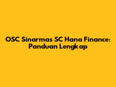 OSC Sinarmas SC Hana Finance: Panduan Lengkap