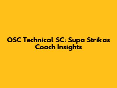OSC Technical SC: Supa Strikas Coach Insights