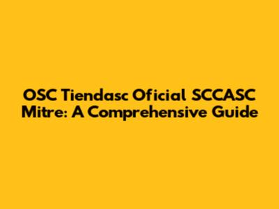 OSC Tiendasc Oficial SCCASC Mitre: A Comprehensive Guide