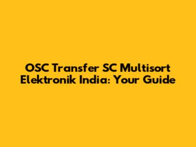 OSC Transfer SC Multisort Elektronik India: Your Guide