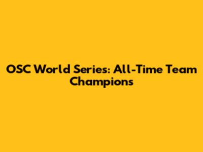 OSC World Series: All-Time Team Champions
