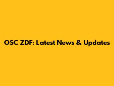 OSC ZDF: Latest News & Updates