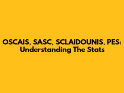OSCAIS, SASC, SCLAIDOUNIS, PES: Understanding The Stats