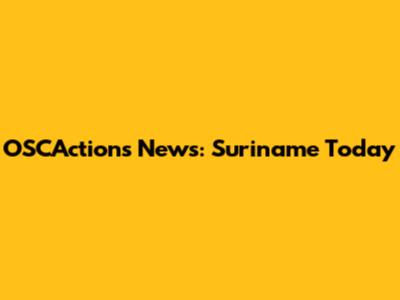 OSCActions News: Suriname Today